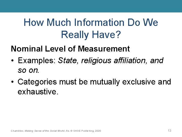 How Much Information Do We Really Have? Nominal Level of Measurement • Examples: State,