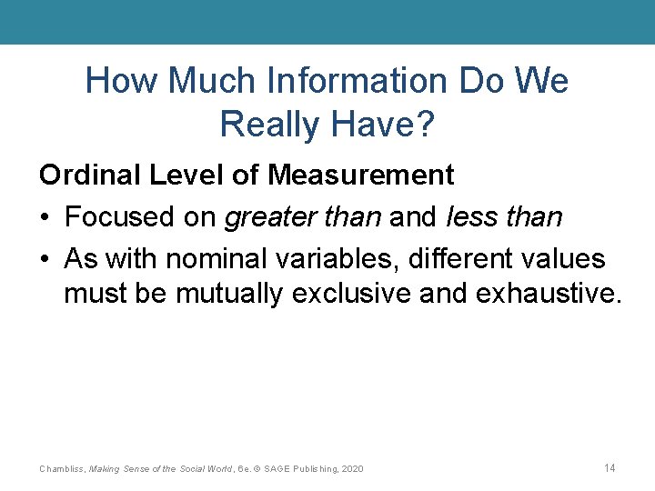 How Much Information Do We Really Have? Ordinal Level of Measurement • Focused on