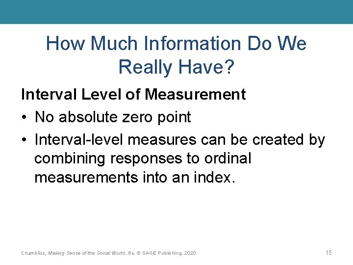 How Much Information Do We Really Have? Interval Level of Measurement • No absolute