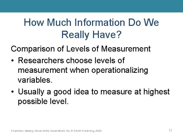 How Much Information Do We Really Have? Comparison of Levels of Measurement • Researchers