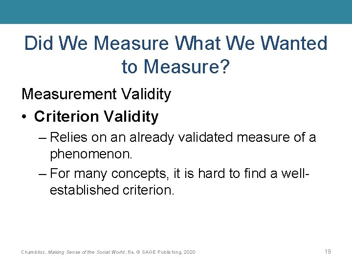 Did We Measure What We Wanted to Measure? Measurement Validity • Criterion Validity –