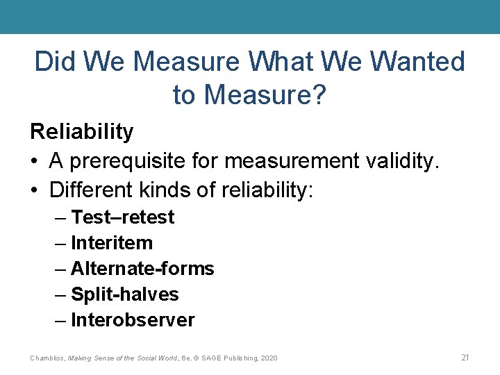 Did We Measure What We Wanted to Measure? Reliability • A prerequisite for measurement