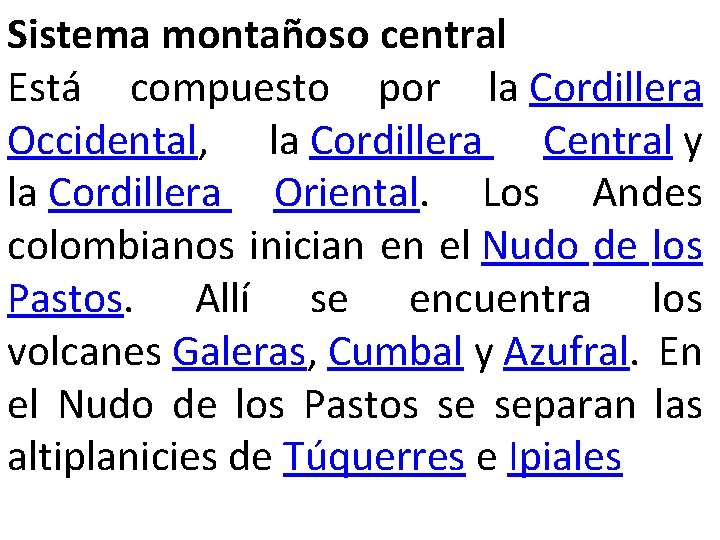 Sistema montañoso central Está compuesto por la Cordillera Occidental, la Cordillera Central y la