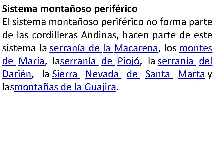 Sistema montañoso periférico El sistema montañoso periférico no forma parte de las cordilleras Andinas,