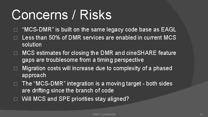 Concerns / Risks � � � “MCS-DMR” is built on the same legacy code