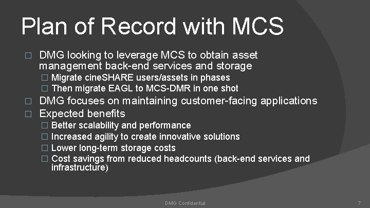 Plan of Record with MCS � DMG looking to leverage MCS to obtain asset