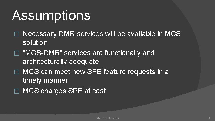Assumptions Necessary DMR services will be available in MCS solution � “MCS-DMR” services are