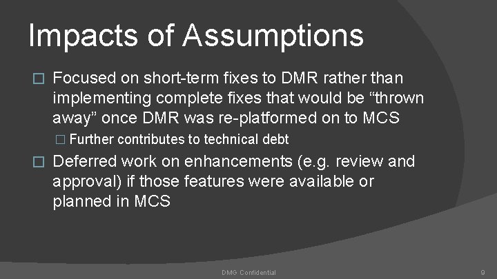 Impacts of Assumptions � Focused on short-term fixes to DMR rather than implementing complete