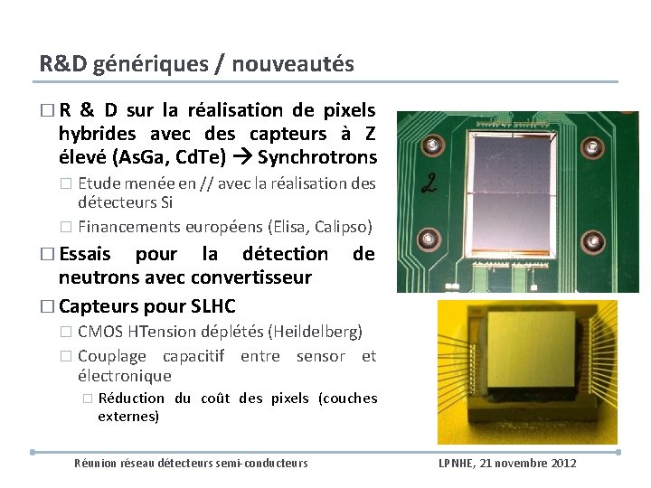 R&D génériques / nouveautés �R & D sur la réalisation de pixels hybrides avec