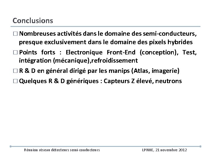 Conclusions � Nombreuses activités dans le domaine des semi-conducteurs, presque exclusivement dans le domaine