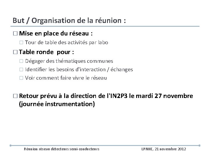 But / Organisation de la réunion : � Mise en place du réseau :