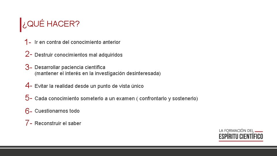 ¿QUÉ HACER? 1 - Ir en contra del conocimiento anterior 2 - Destruir conocimientos