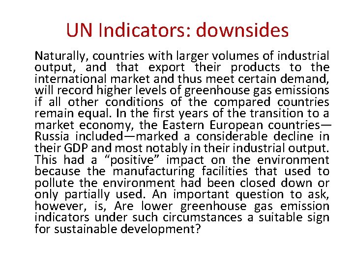 UN Indicators: downsides Naturally, countries with larger volumes of industrial output, and that export