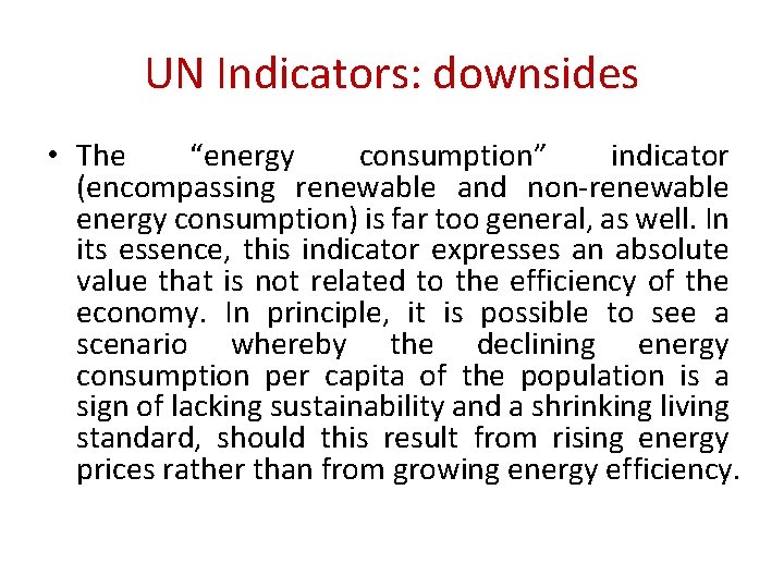 UN Indicators: downsides • The “energy consumption” indicator (encompassing renewable and non-renewable energy consumption)