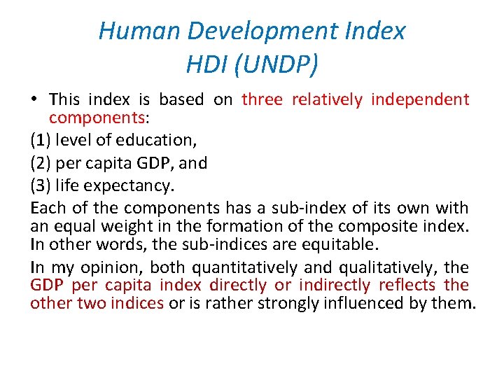 Human Development Index HDI (UNDP) • This index is based on three relatively independent
