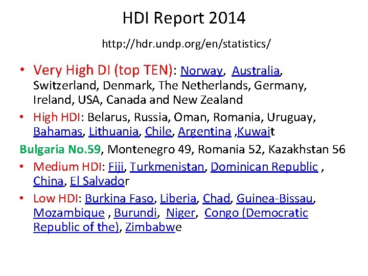 HDI Report 2014 http: //hdr. undp. org/en/statistics/ • Very High DI (top TEN): Norway,