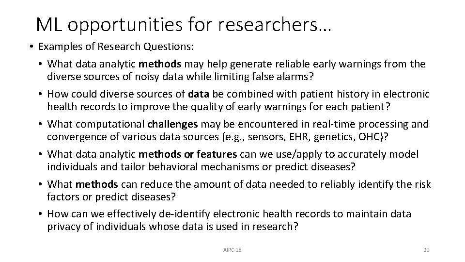 ML opportunities for researchers… • Examples of Research Questions: • What data analytic methods