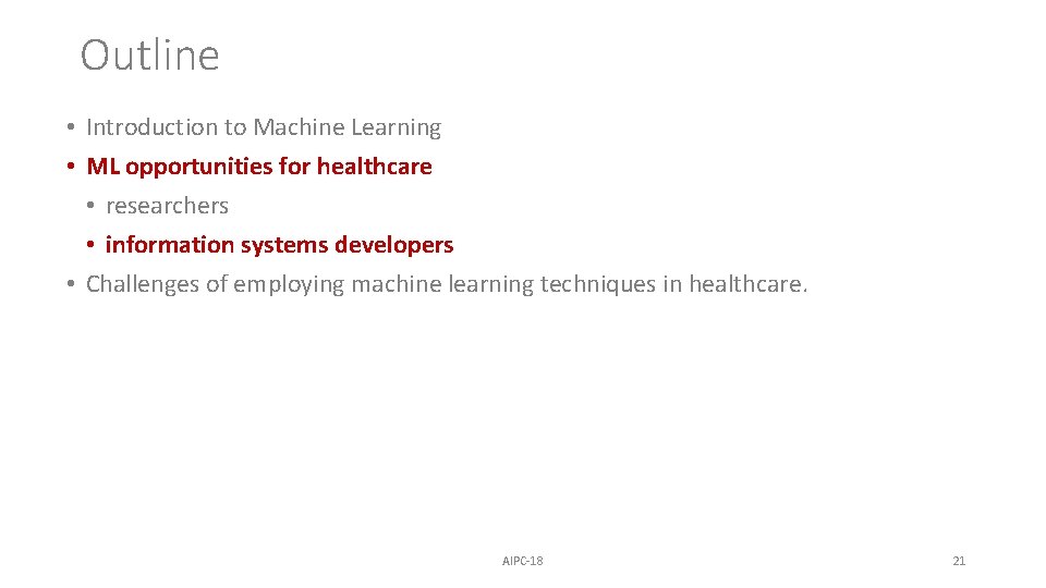 Outline • Introduction to Machine Learning • ML opportunities for healthcare • researchers •