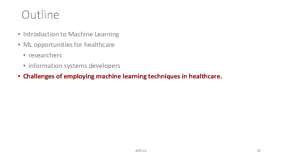 Outline • Introduction to Machine Learning • ML opportunities for healthcare • researchers •