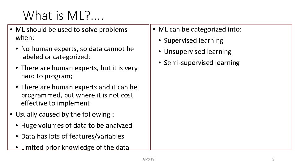 What is ML? . . • ML should be used to solve problems when: