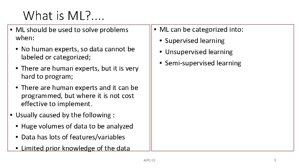What is ML? . . • ML should be used to solve problems when: What is ML? . . • ML should be used to solve problems when: