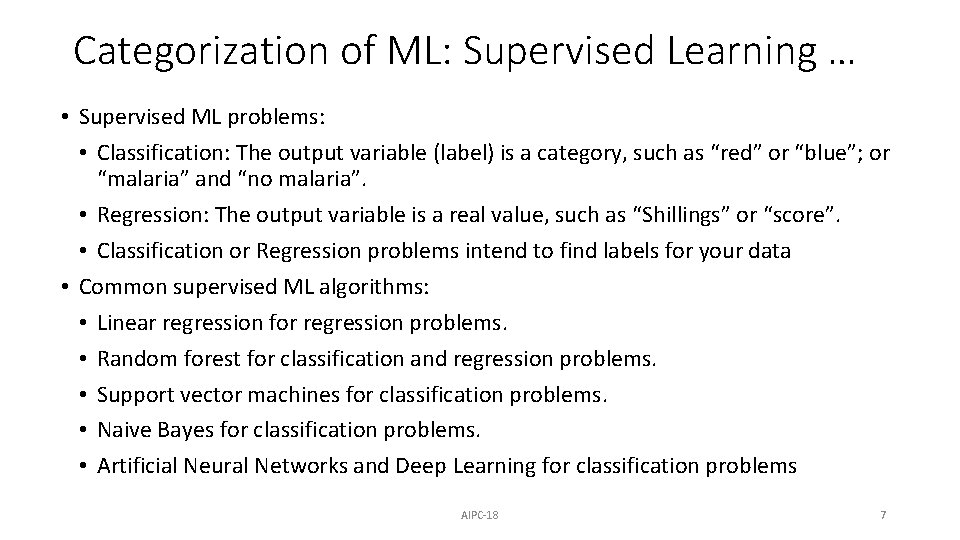 Categorization of ML: Supervised Learning … • Supervised ML problems: • Classification: The output Categorization of ML: Supervised Learning … • Supervised ML problems: • Classification: The output
