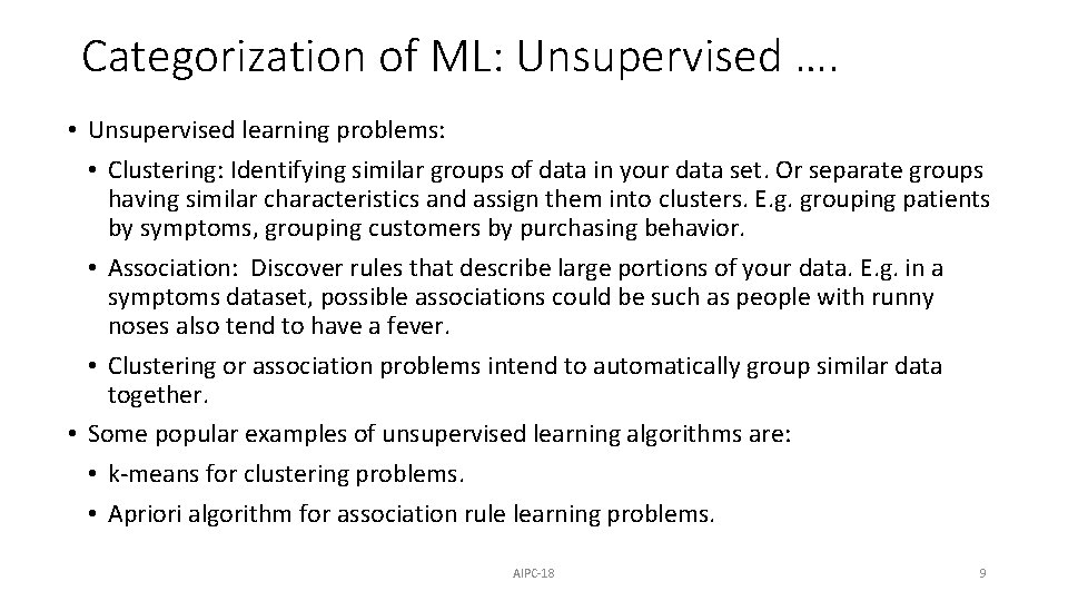 Categorization of ML: Unsupervised …. • Unsupervised learning problems: • Clustering: Identifying similar groups Categorization of ML: Unsupervised …. • Unsupervised learning problems: • Clustering: Identifying similar groups