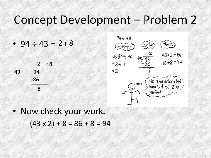 Concept Development – Problem 2 • 94 ÷ 43 = 2 r 8 43