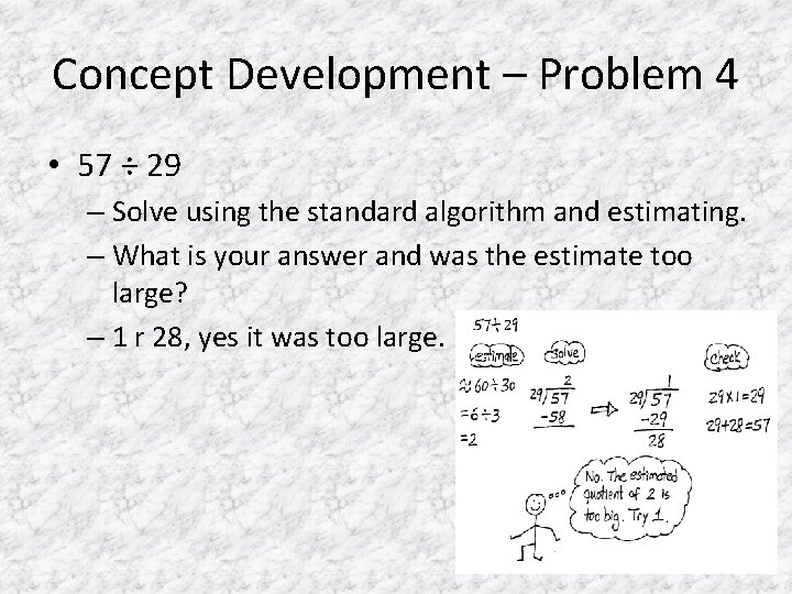 Concept Development – Problem 4 • 57 ÷ 29 – Solve using the standard
