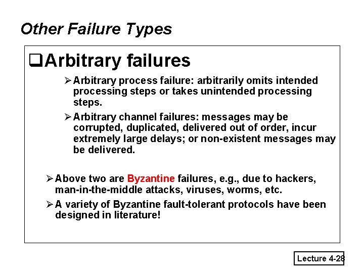 Other Failure Types q. Arbitrary failures Ø Arbitrary process failure: arbitrarily omits intended processing