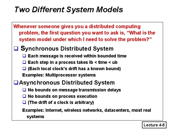 Two Different System Models Whenever someone gives you a distributed computing problem, the first