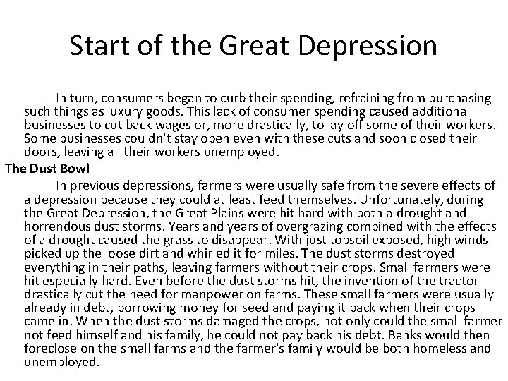 Start of the Great Depression In turn, consumers began to curb their spending, refraining