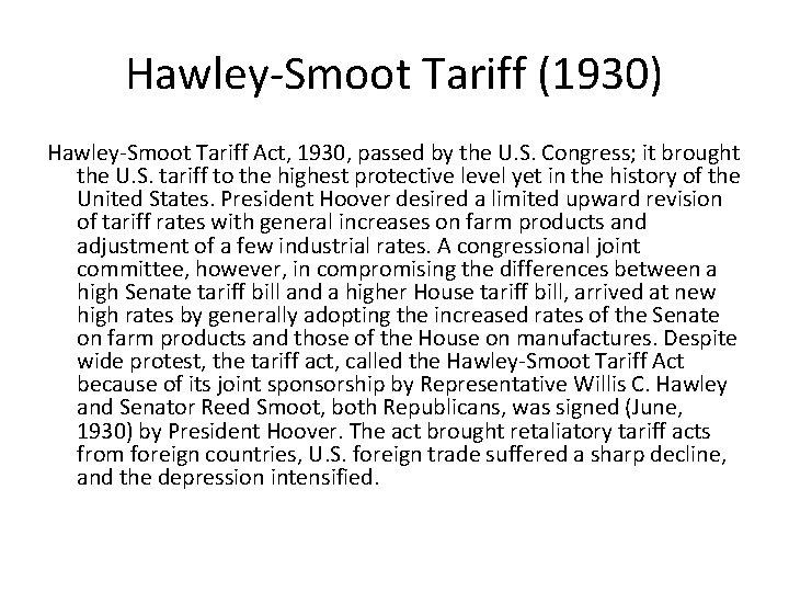 Hawley-Smoot Tariff (1930) Hawley-Smoot Tariff Act, 1930, passed by the U. S. Congress; it