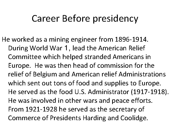 Career Before presidency He worked as a mining engineer from 1896 -1914. During World