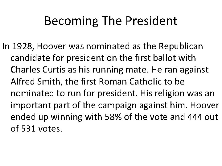 Becoming The President In 1928, Hoover was nominated as the Republican candidate for president