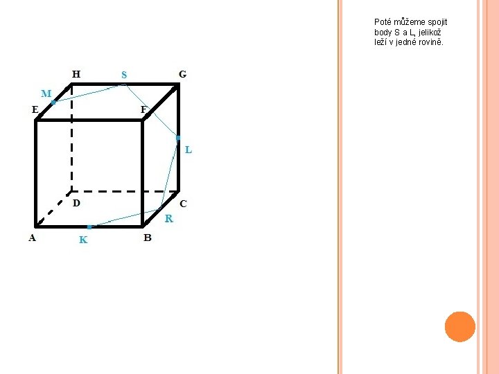 Poté můžeme spojit body S a L, jelikož leží v jedné rovině. 