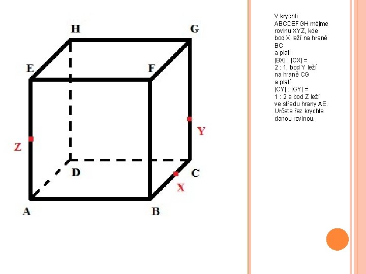 V krychli ABCDEFGH mějme rovinu XYZ, kde bod X leží na hraně BC a