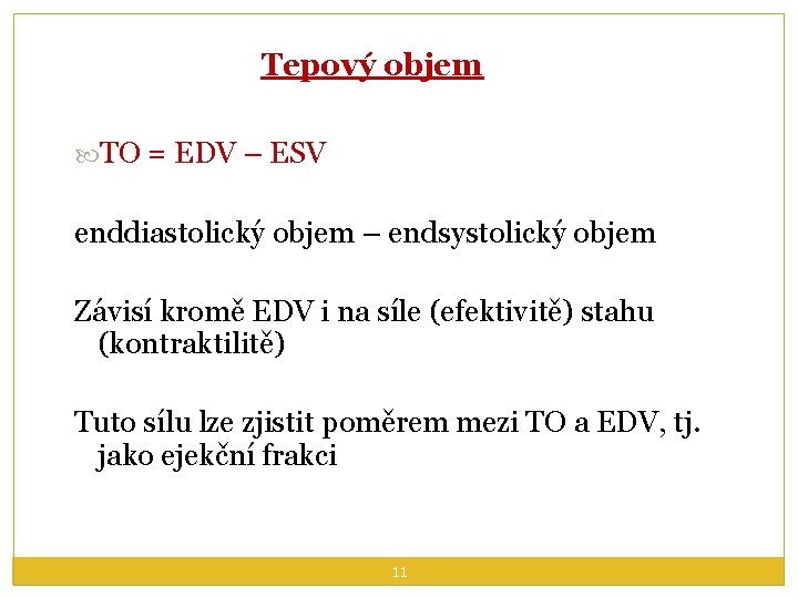 Tepový objem TO = EDV – ESV enddiastolický objem – endsystolický objem Závisí kromě