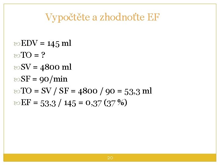 Vypočtěte a zhodnoťte EF EDV = 145 ml TO = ? SV = 4800