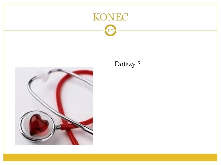 KONEC 60 Dotazy ? 