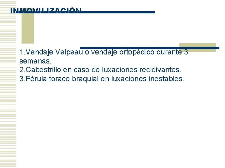 INMOVILIZACIÓN 1. Vendaje Velpeau o vendaje ortopédico durante 3 semanas. 2. Cabestrillo en caso