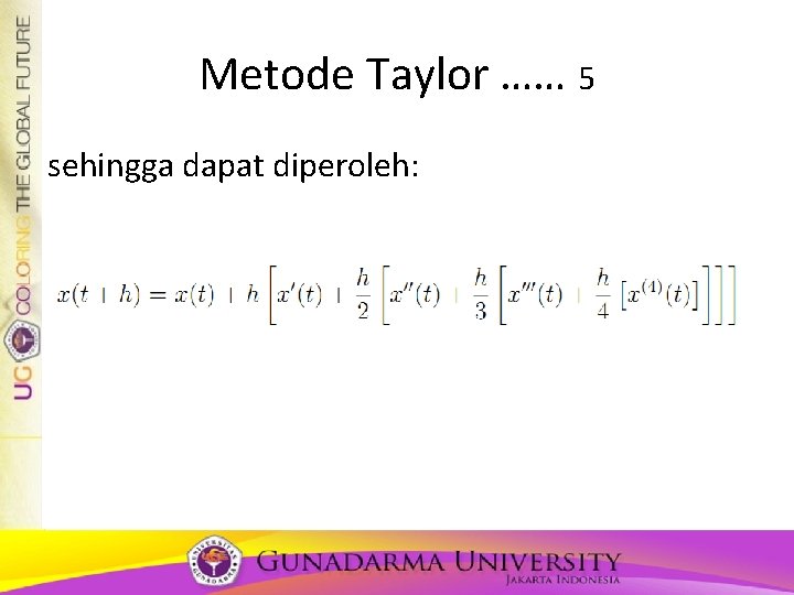Metode Taylor …… 5 sehingga dapat diperoleh: Metode Taylor …… 5 sehingga dapat diperoleh: