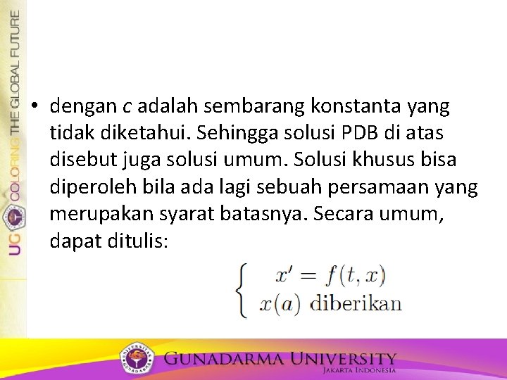 • dengan c adalah sembarang konstanta yang tidak diketahui. Sehingga solusi PDB di • dengan c adalah sembarang konstanta yang tidak diketahui. Sehingga solusi PDB di