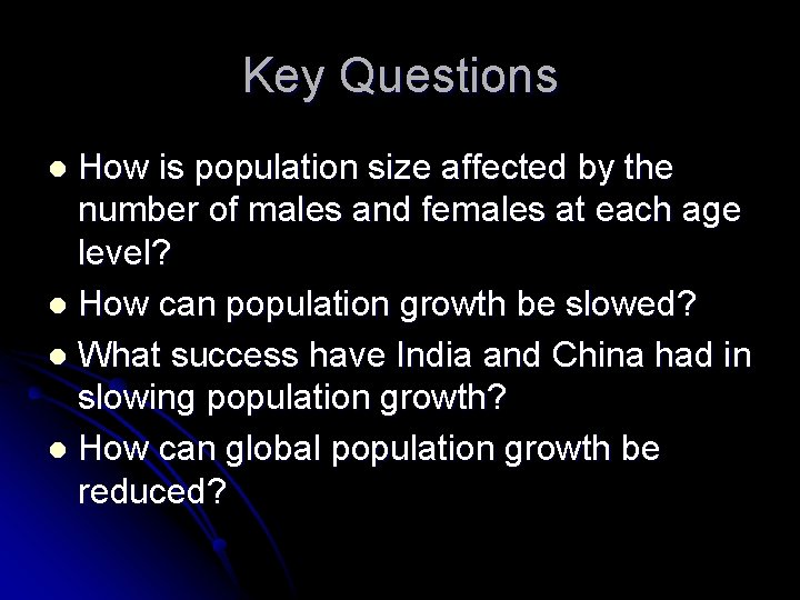 Key Questions How is population size affected by the number of males and females