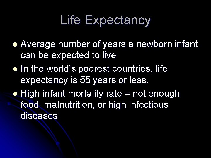 Life Expectancy Average number of years a newborn infant can be expected to live