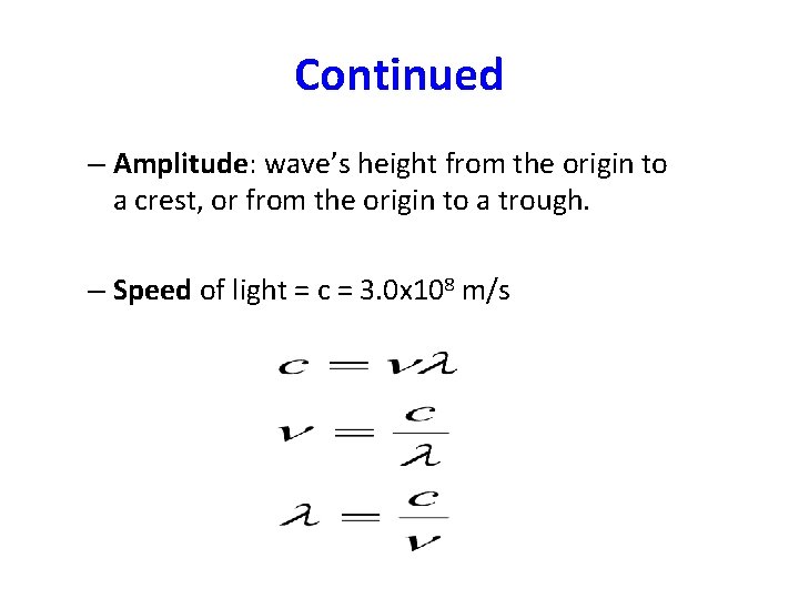 Continued – Amplitude: wave’s height from the origin to a crest, or from the