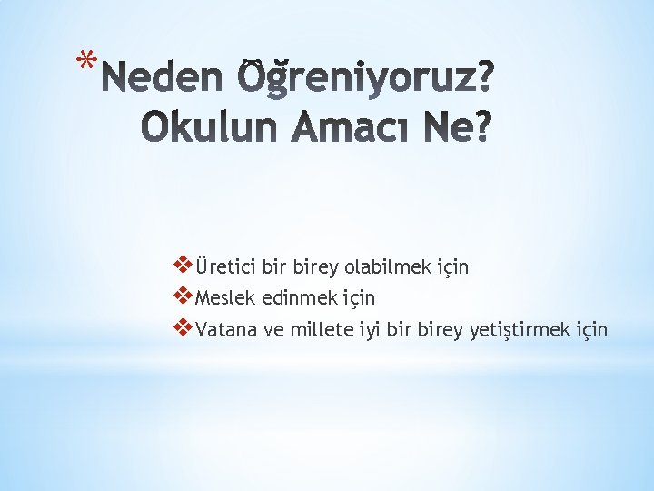* vÜretici birey olabilmek için v. Meslek edinmek için v. Vatana ve millete iyi * vÜretici birey olabilmek için v. Meslek edinmek için v. Vatana ve millete iyi