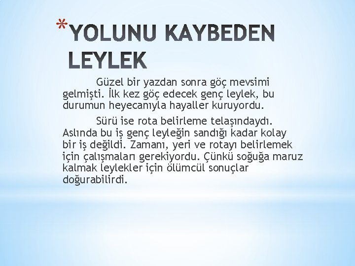 * Güzel bir yazdan sonra göç mevsimi gelmişti. İlk kez göç edecek genç leylek, * Güzel bir yazdan sonra göç mevsimi gelmişti. İlk kez göç edecek genç leylek,