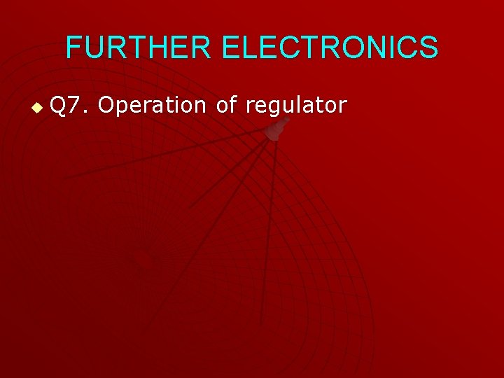 FURTHER ELECTRONICS u Q 7. Operation of regulator 