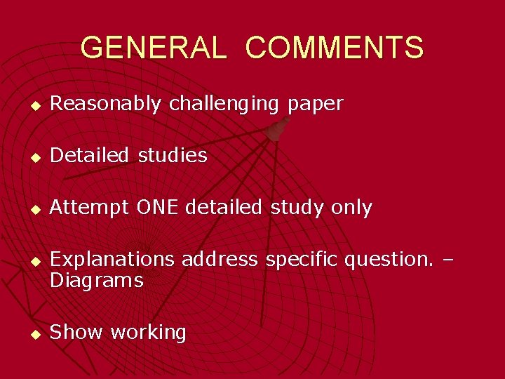 GENERAL COMMENTS u Reasonably challenging paper u Detailed studies u Attempt ONE detailed study